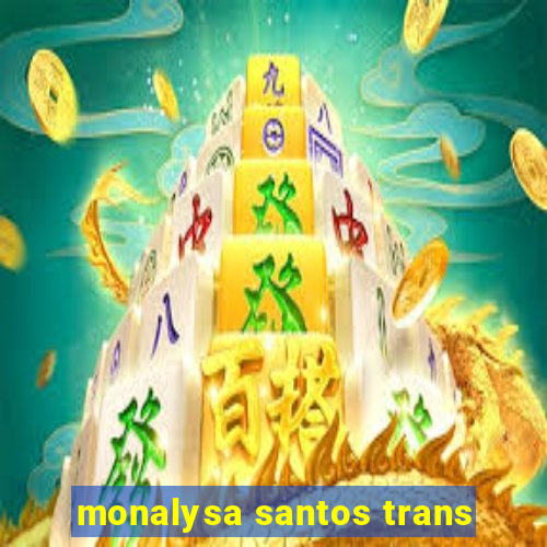 monalysa santos trans