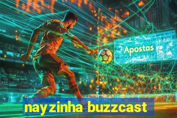 nayzinha buzzcast