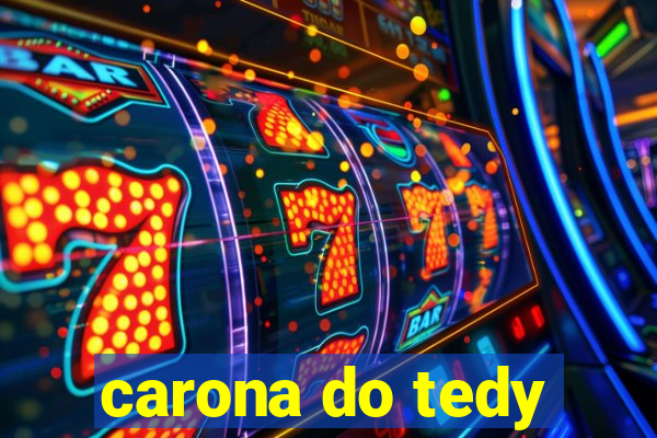 carona do tedy