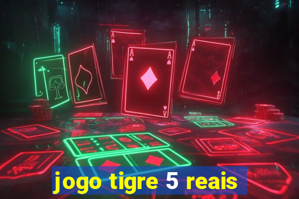 jogo tigre 5 reais