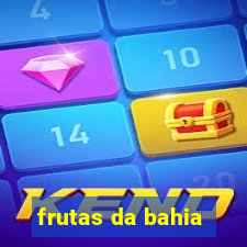 frutas da bahia