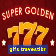 gifs travestibr