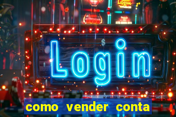 como vender conta de jogo