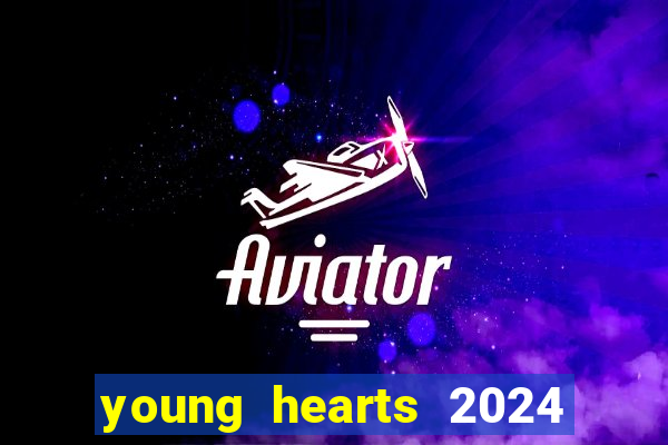 young hearts 2024 assistir online dublado