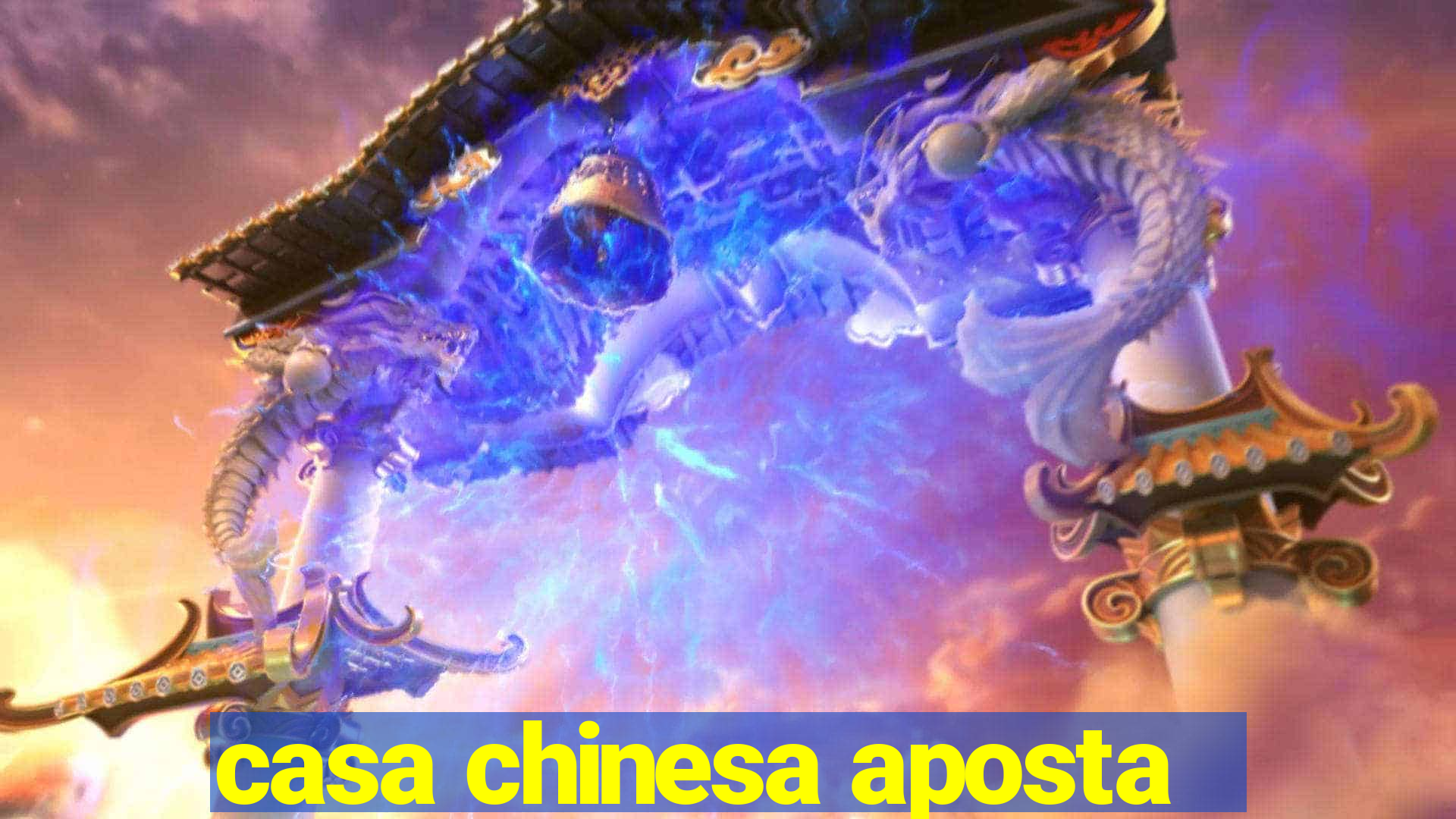 casa chinesa aposta