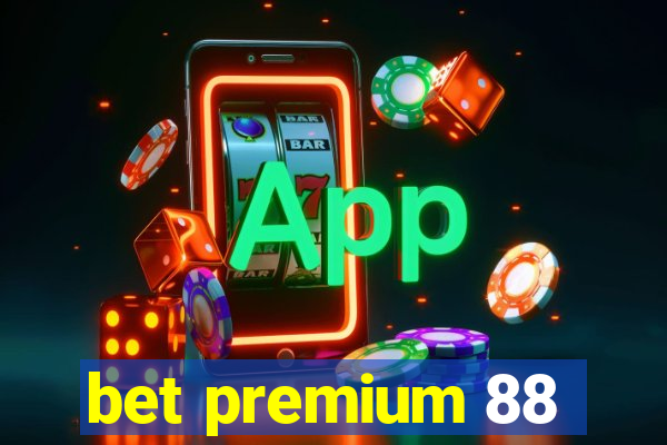 bet premium 88