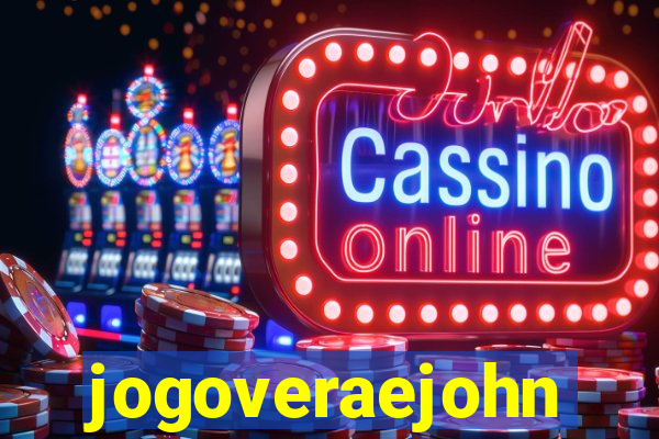 jogoveraejohn