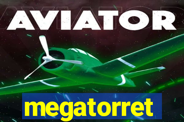 megatorret
