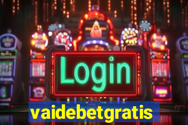 vaidebetgratis