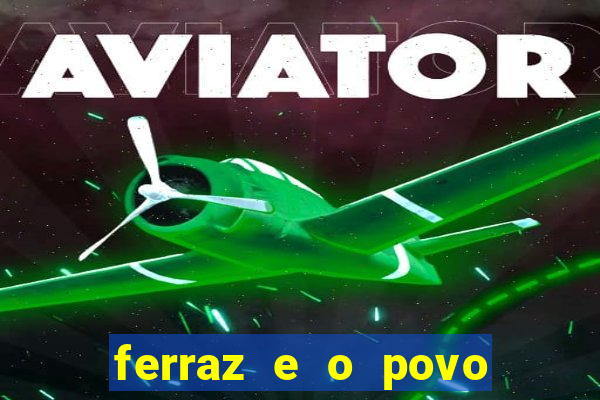 ferraz e o povo serrinha bahia