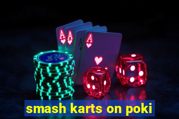 smash karts on poki