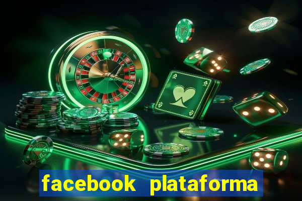 facebook plataforma pagando no cadastro