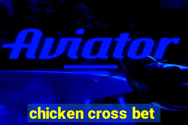 chicken cross bet
