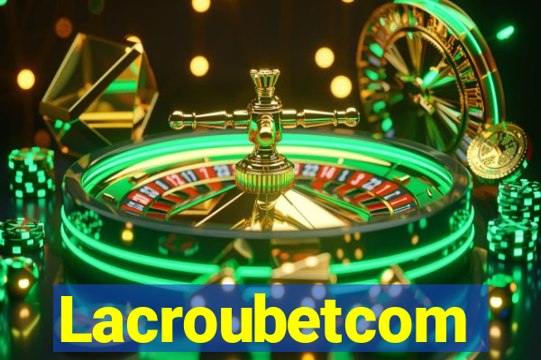 Lacroubetcom