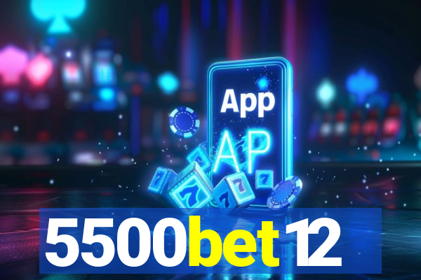 5500bet12