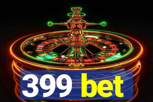 399 bet