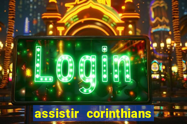 assistir corinthians futebol play hd