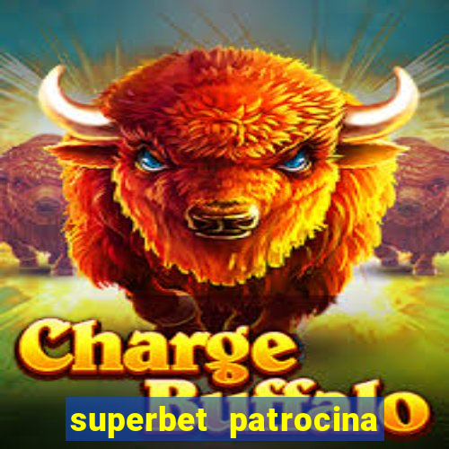 superbet patrocina quais times