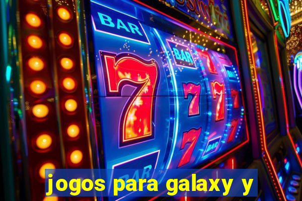 jogos para galaxy y