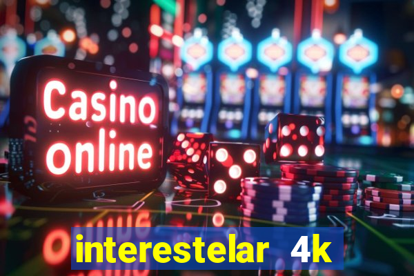 interestelar 4k dublado download