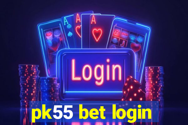 pk55 bet login