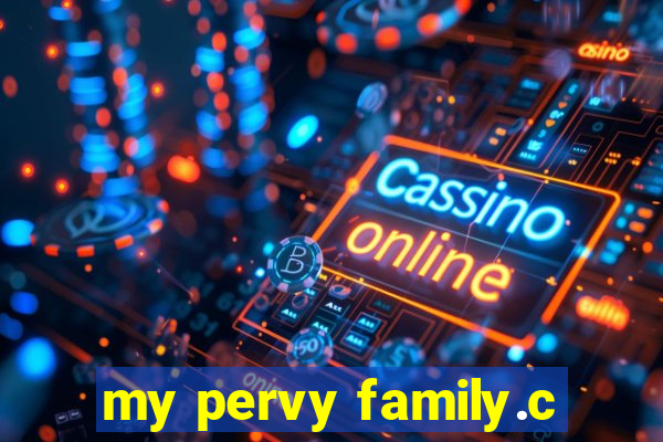 my pervy family.c