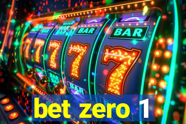 bet zero 1