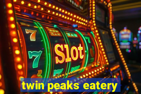 twin peaks eatery