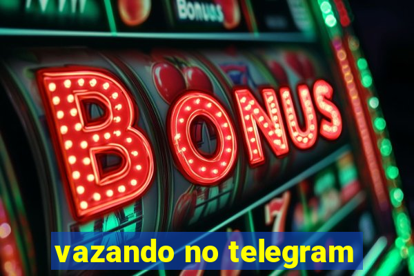 vazando no telegram