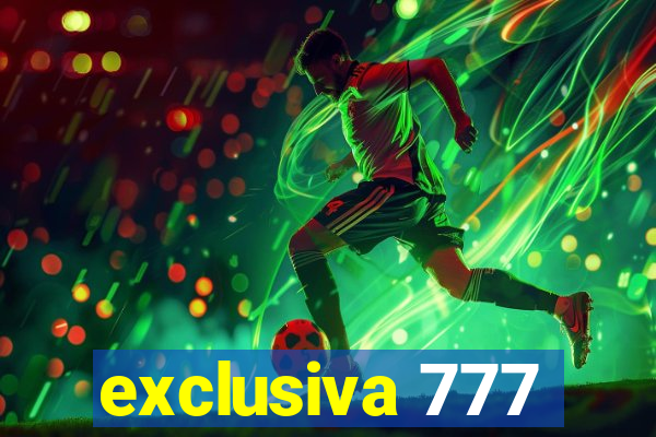 exclusiva 777