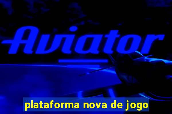 plataforma nova de jogo