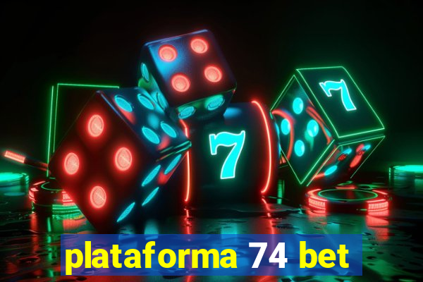plataforma 74 bet