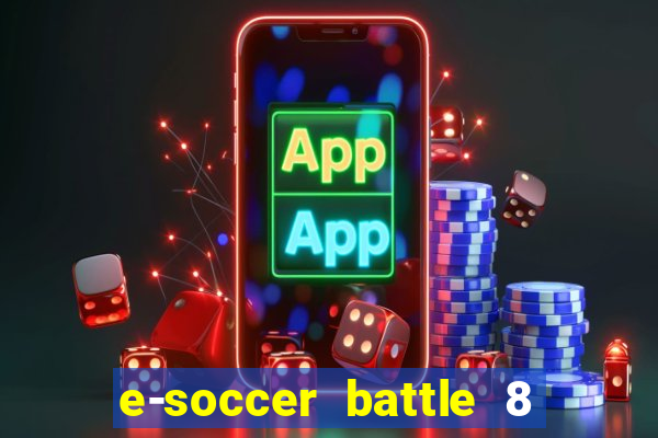 e-soccer battle 8 minutos tabela