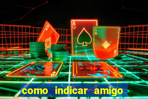 como indicar amigo na bet365