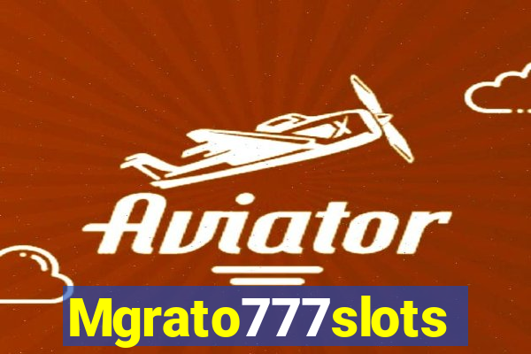 Mgrato777slots