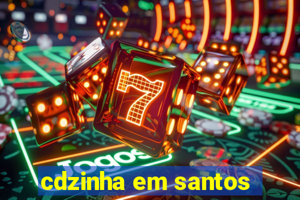 cdzinha em santos