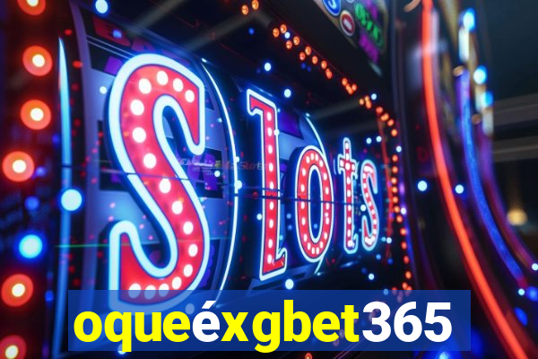 oqueéxgbet365