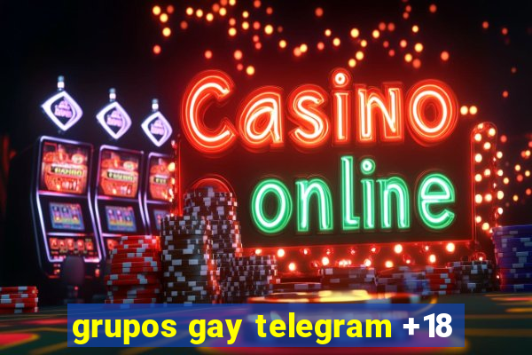 grupos gay telegram +18