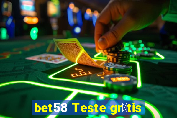 bet58 Teste gr谩tis