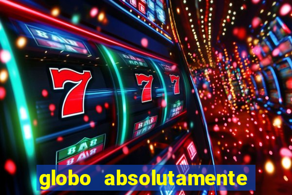 globo absolutamente tudo sobre