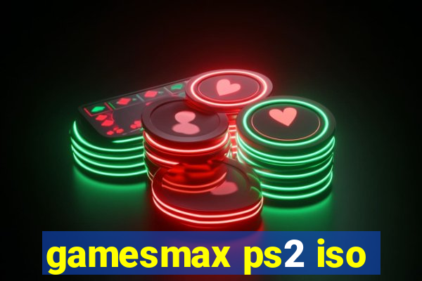 gamesmax ps2 iso