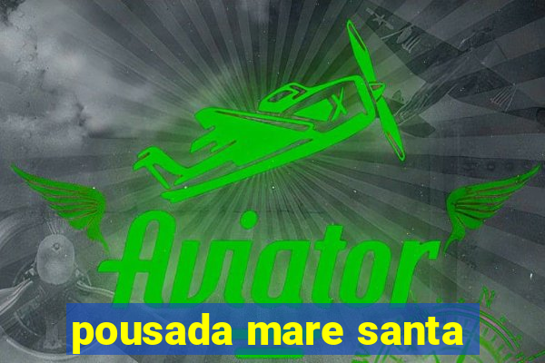pousada mare santa