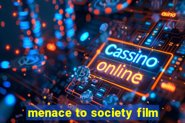 menace to society film