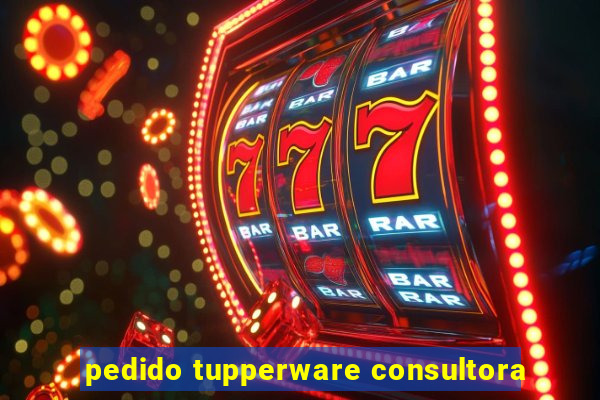 pedido tupperware consultora