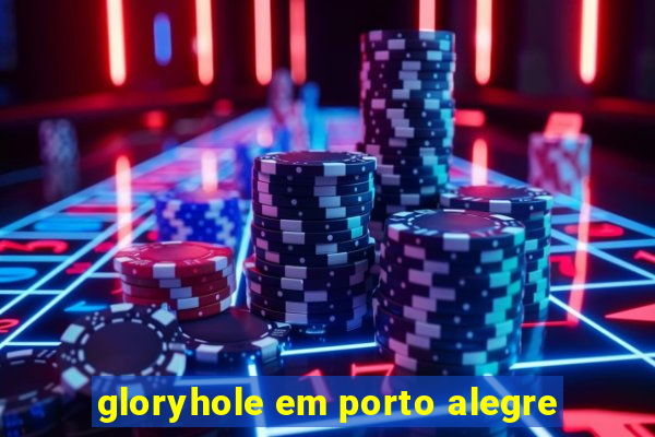 gloryhole em porto alegre