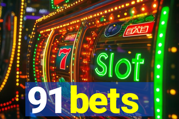 91 bets