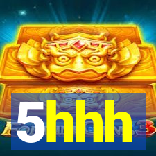 5hhh