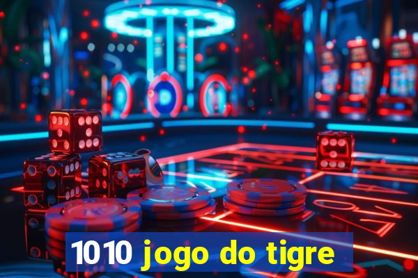 1010 jogo do tigre