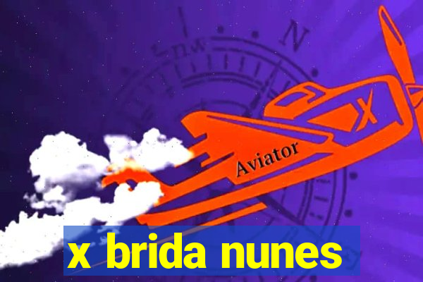 x brida nunes