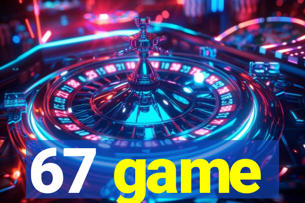 67 game